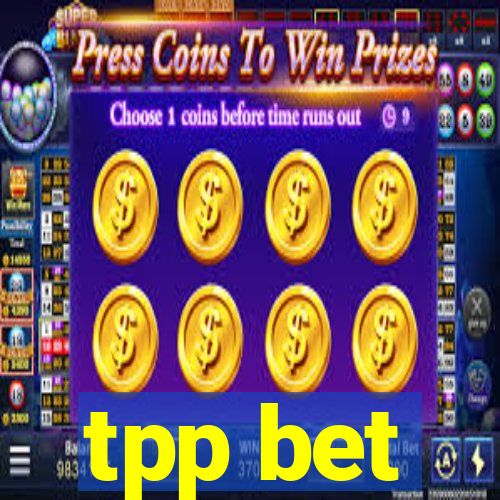 tpp bet